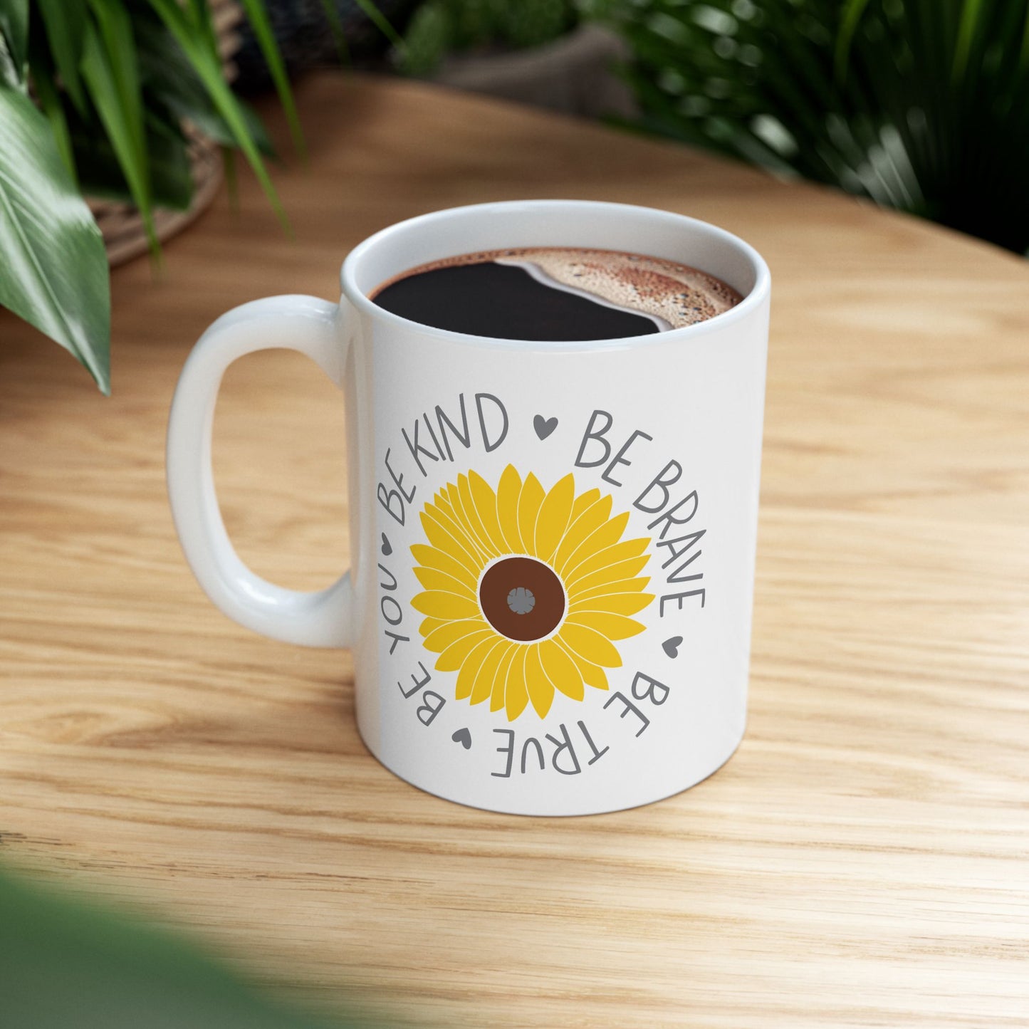 Motivation Mug - Be Kind Be Brave Be True Be Happy Be You