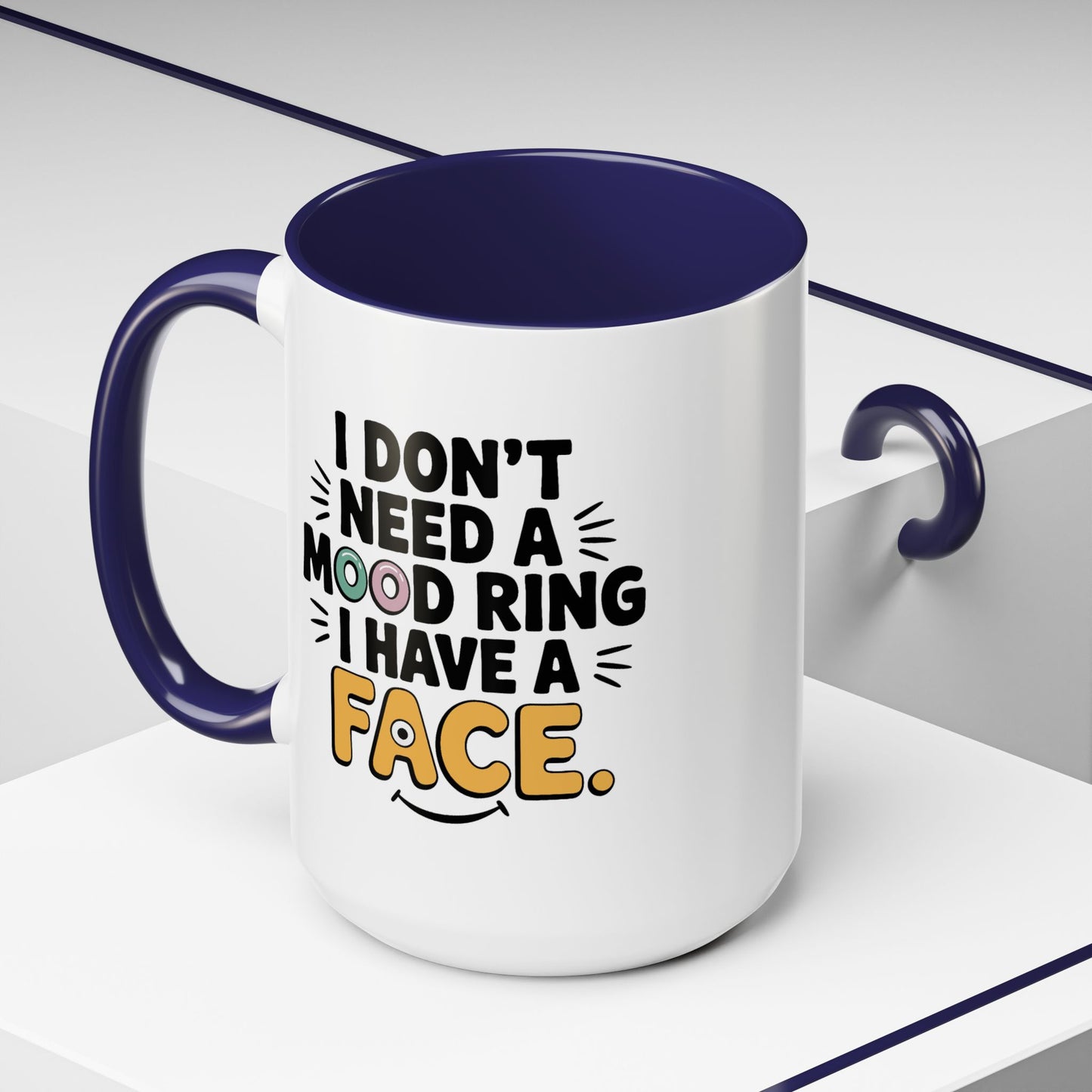 Humor Mug - I Don't Need a Mood Ring
