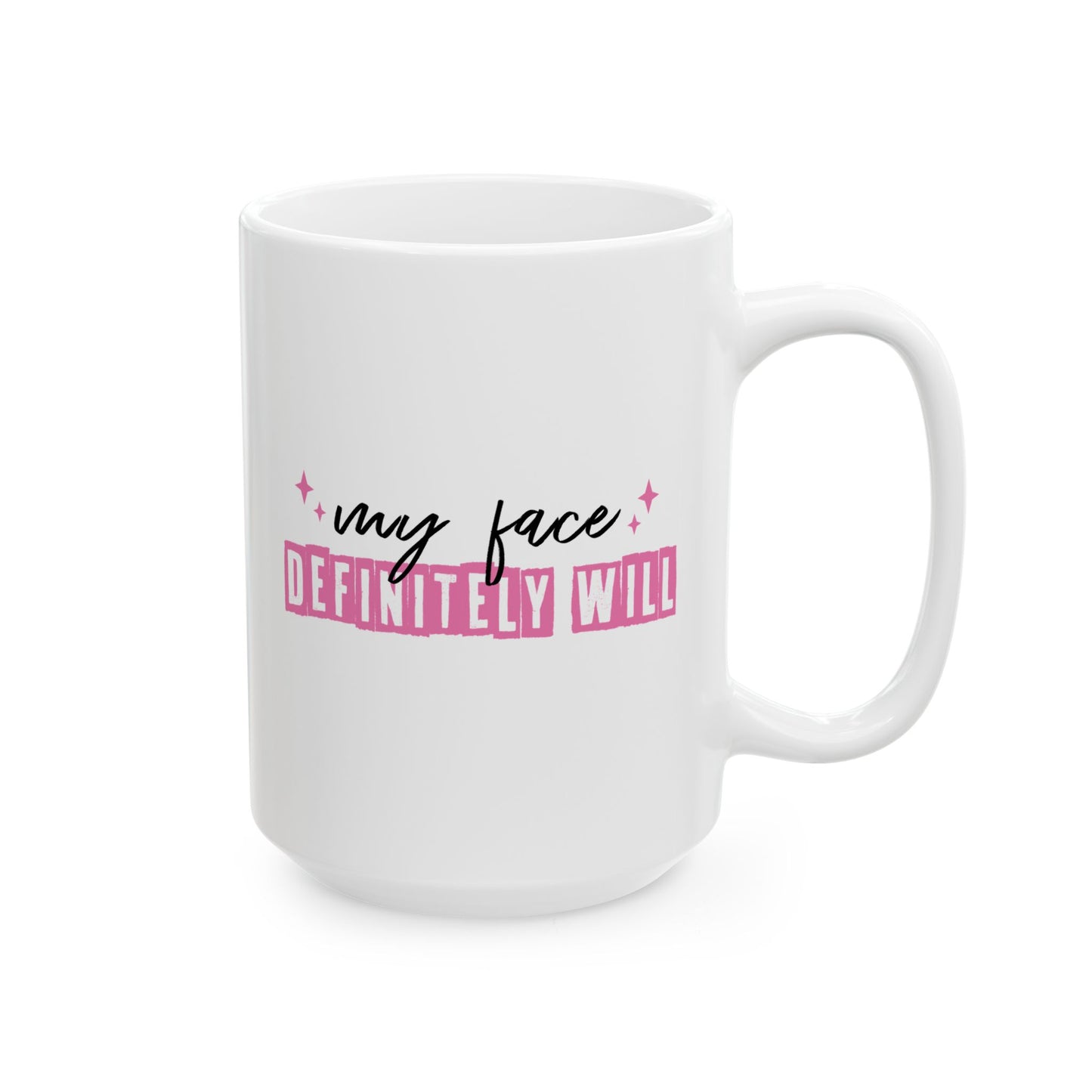 Humor Mug - If My Mouth Doesn't Say It