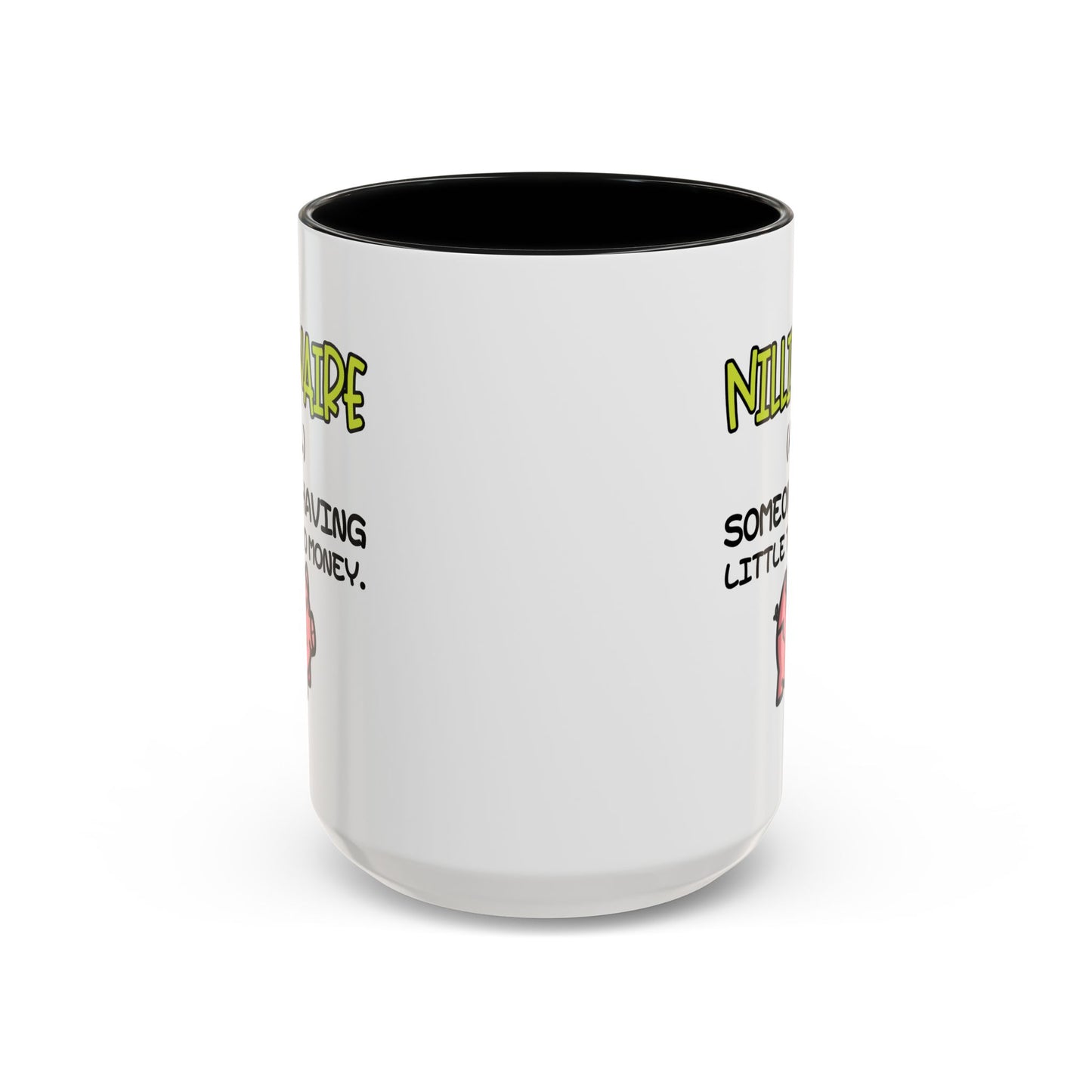 Humor Mug - Nillionaire - Someone Having Little To No Money