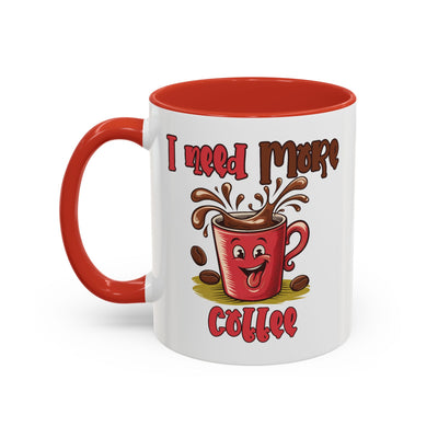 Humor Mug - I Need More Coffee