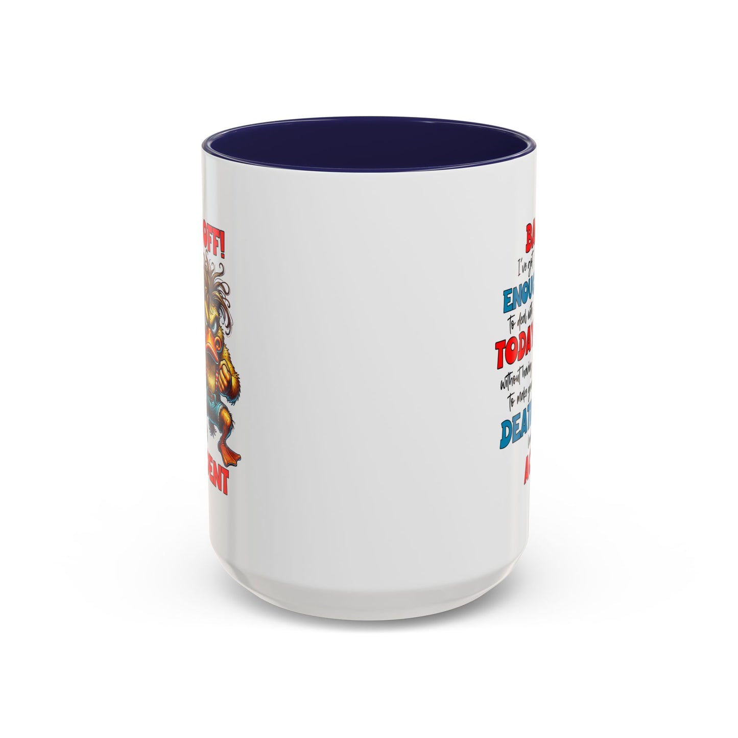Humor Mug - Back Off! I've Got Enough to Deal With Today