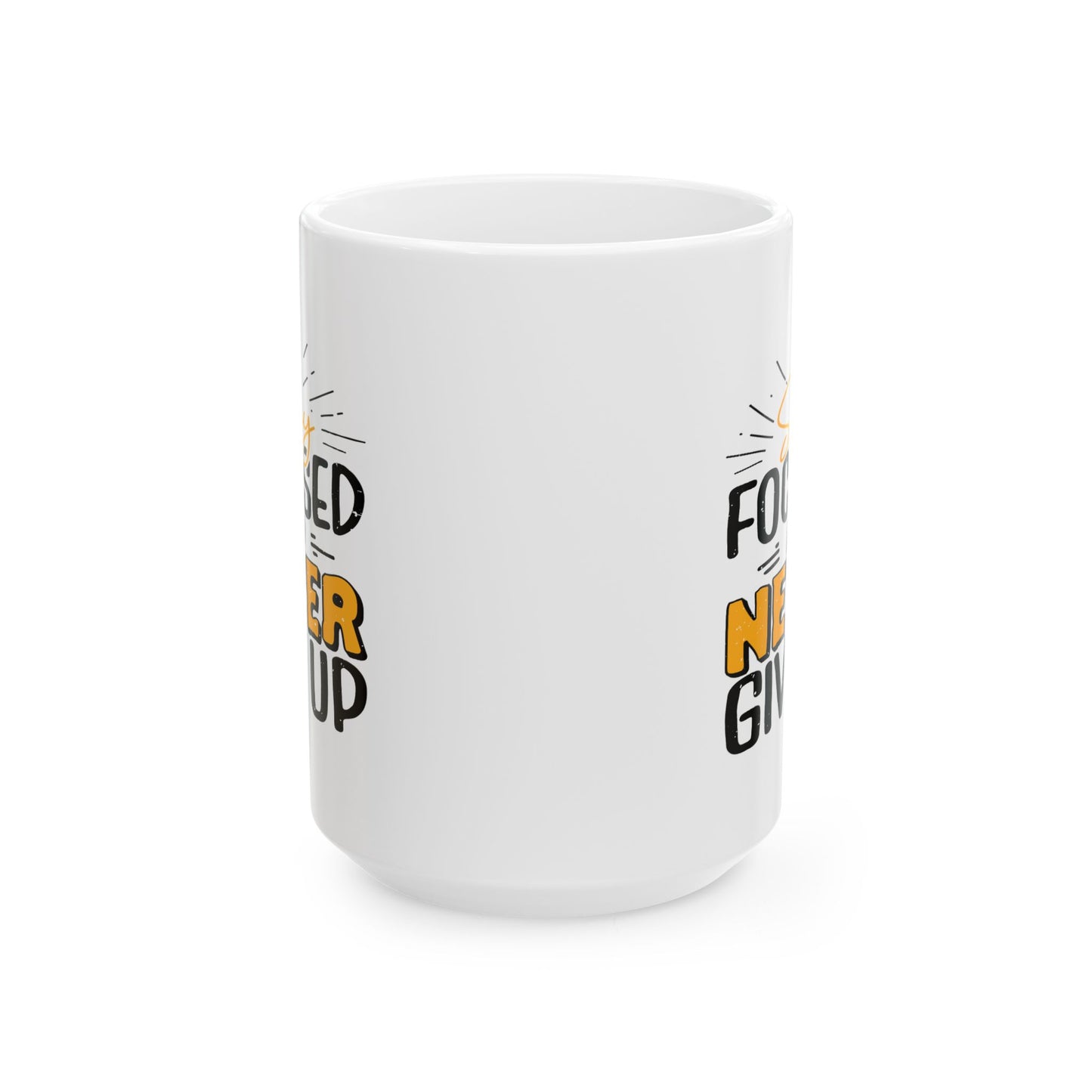 Motivation Mug - Stay Focused and Never Give Up