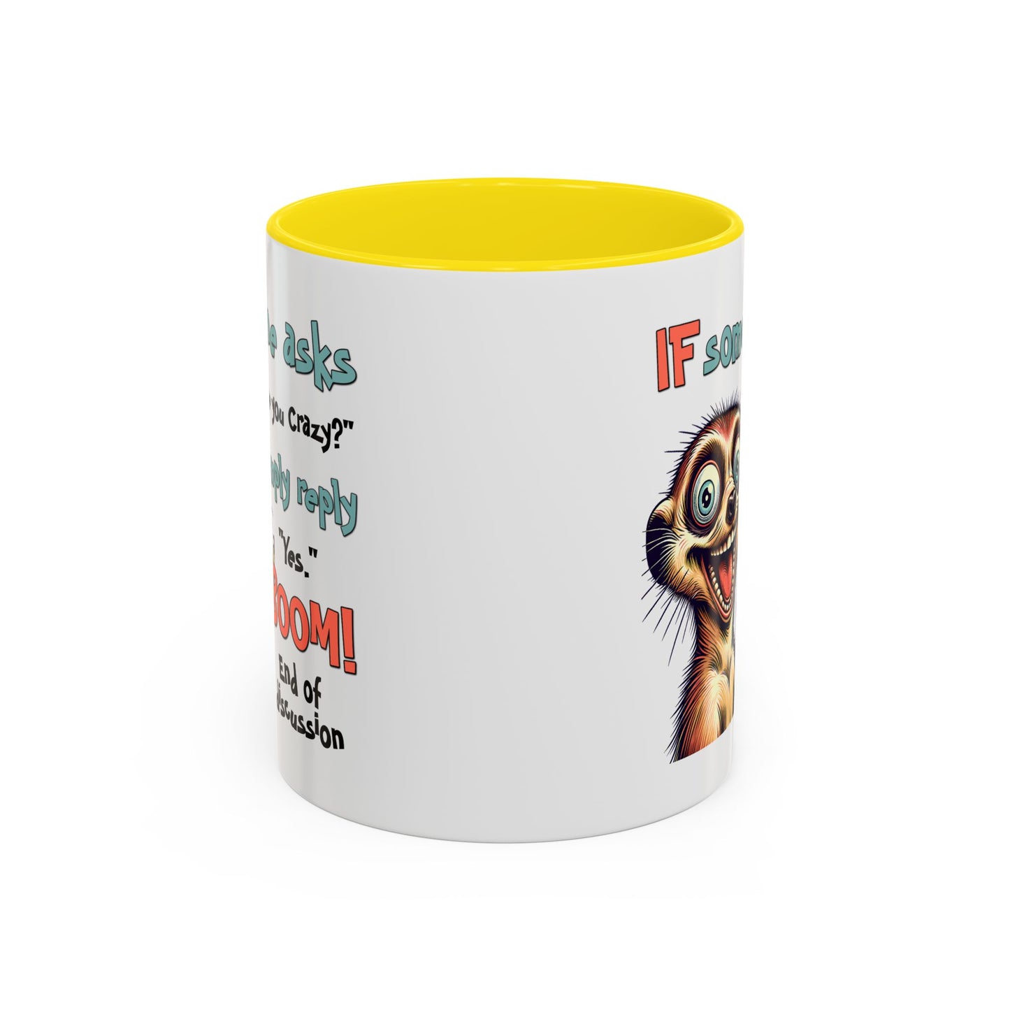 Humor Mug - If Someone Asks Are You Crazy
