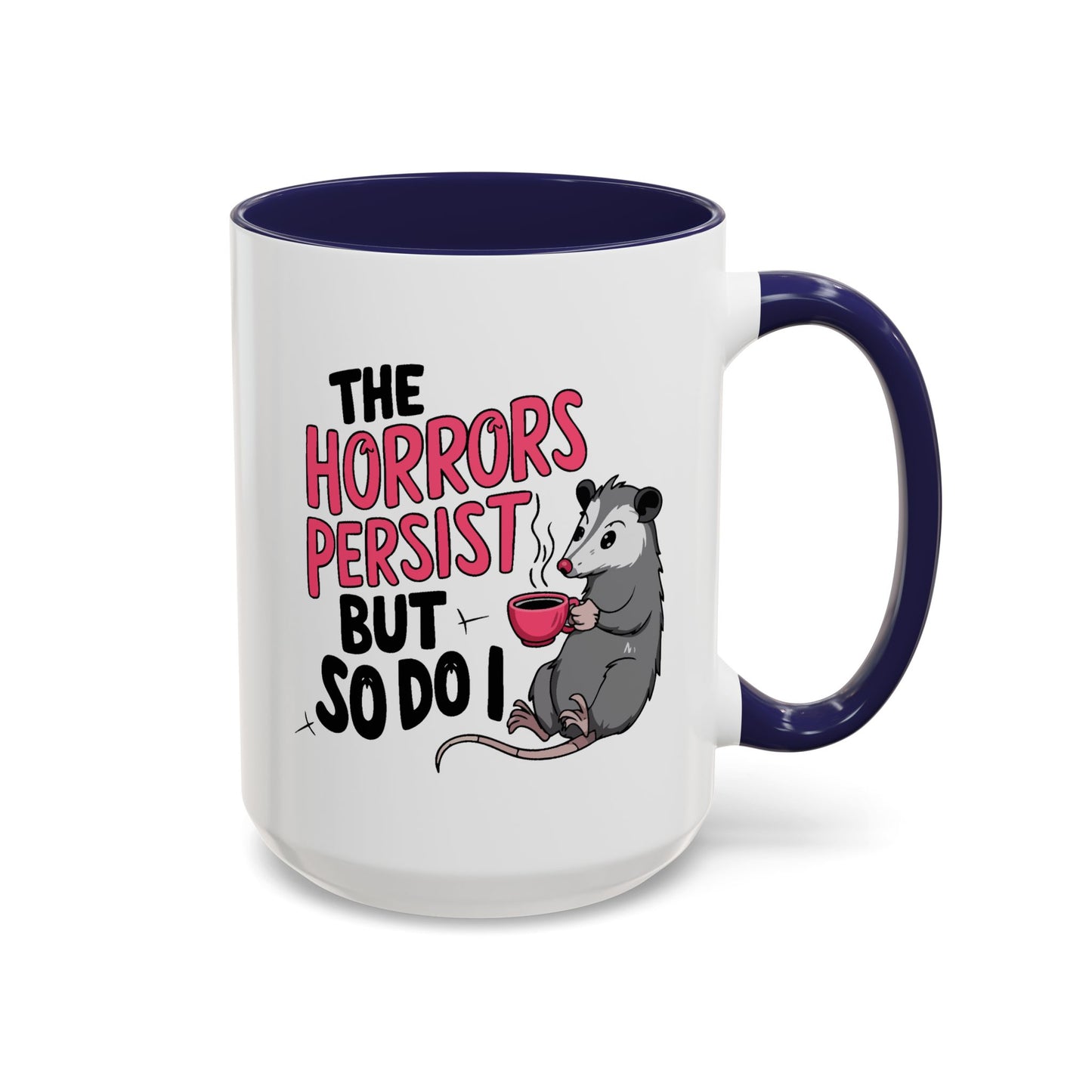 Humor Mug - The Horrors Persist