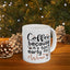 Humor Mug - Coffee Because It's Too Early