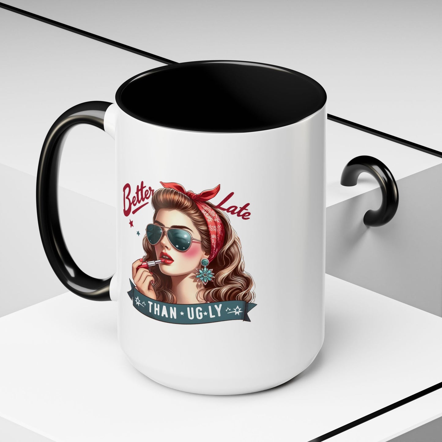 Humor Mug - Better Late Than Ugly