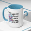 Humor Mug - I Must Warn You