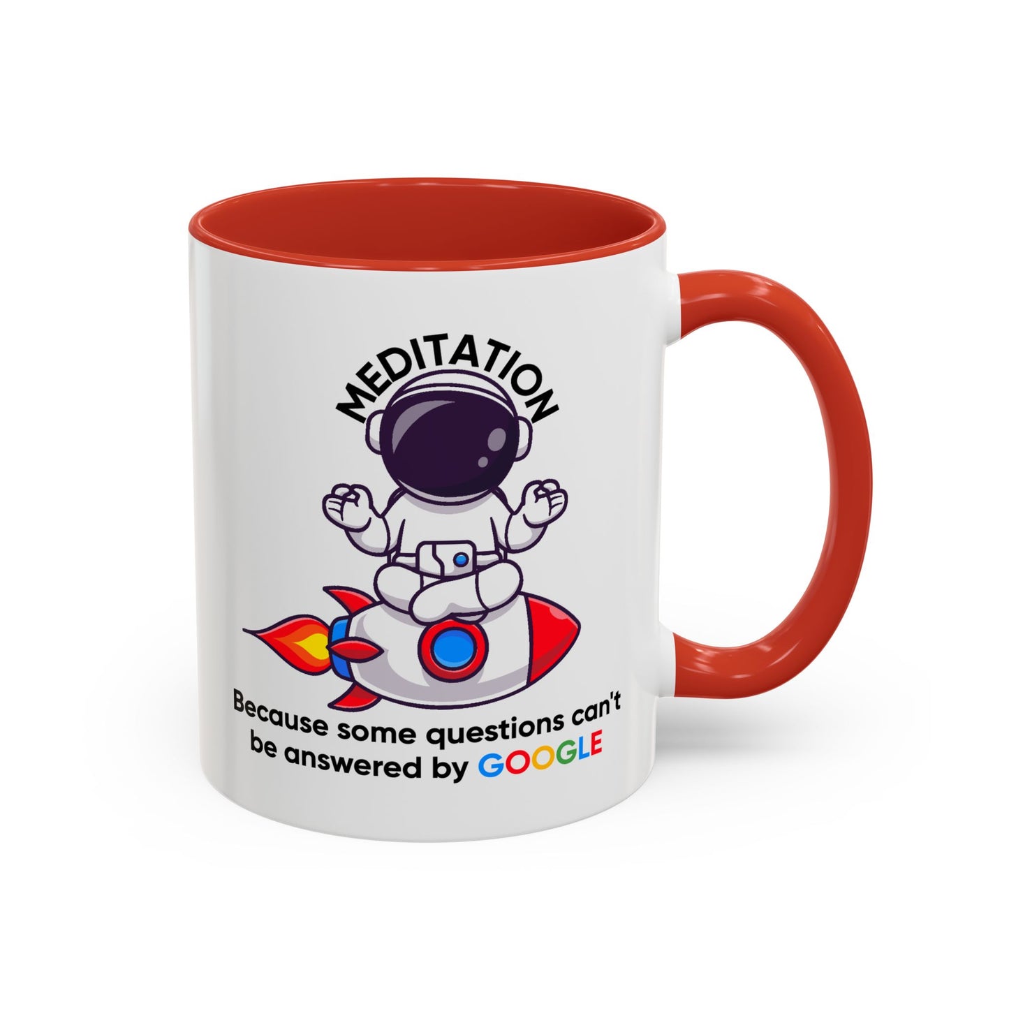 Humor Mug - Meditation Because Some Questions Can't Be Answered By Google
