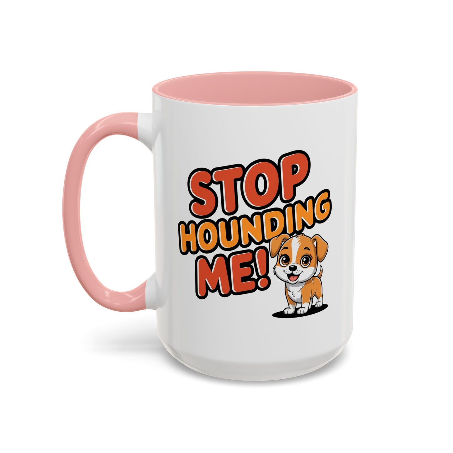 Animal Mug - Stop Hounding Me