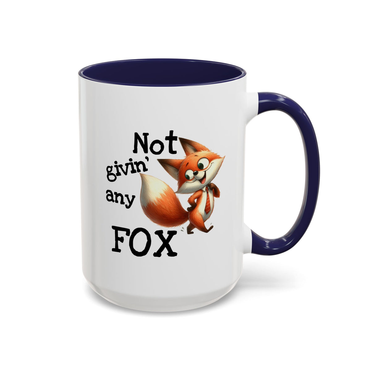 Humor Mug - Not Givin Any Fox