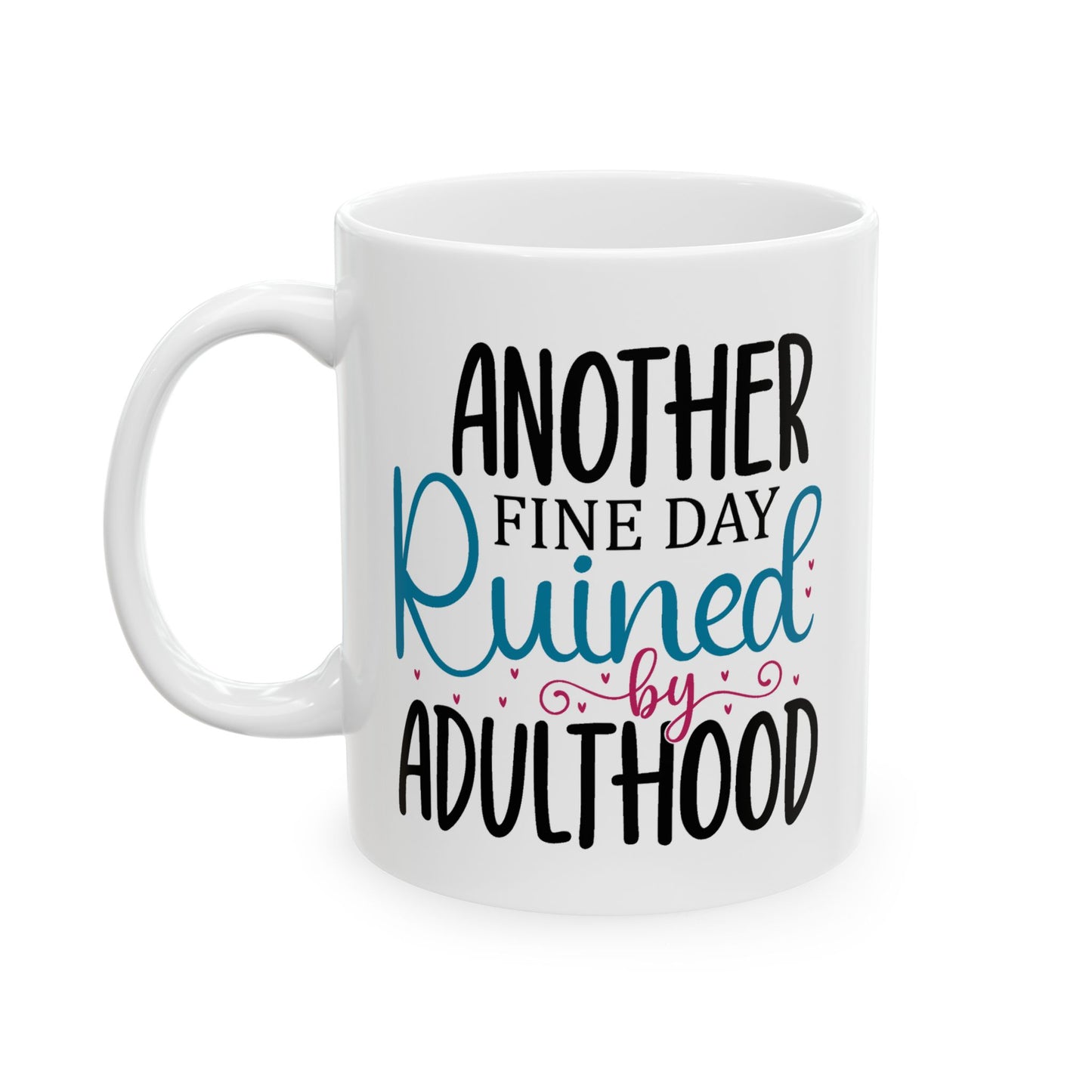 Humor Mug - Another Fine Day Ruined
