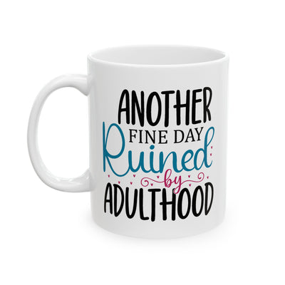 Humor Mug - Another Fine Day Ruined