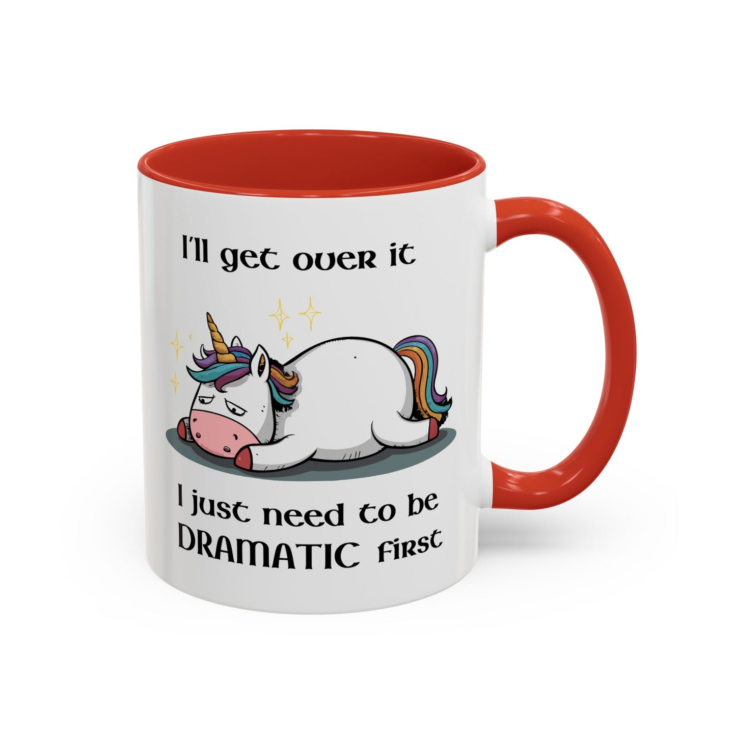 Humor Mug - I'll Get Over It Unicorn
