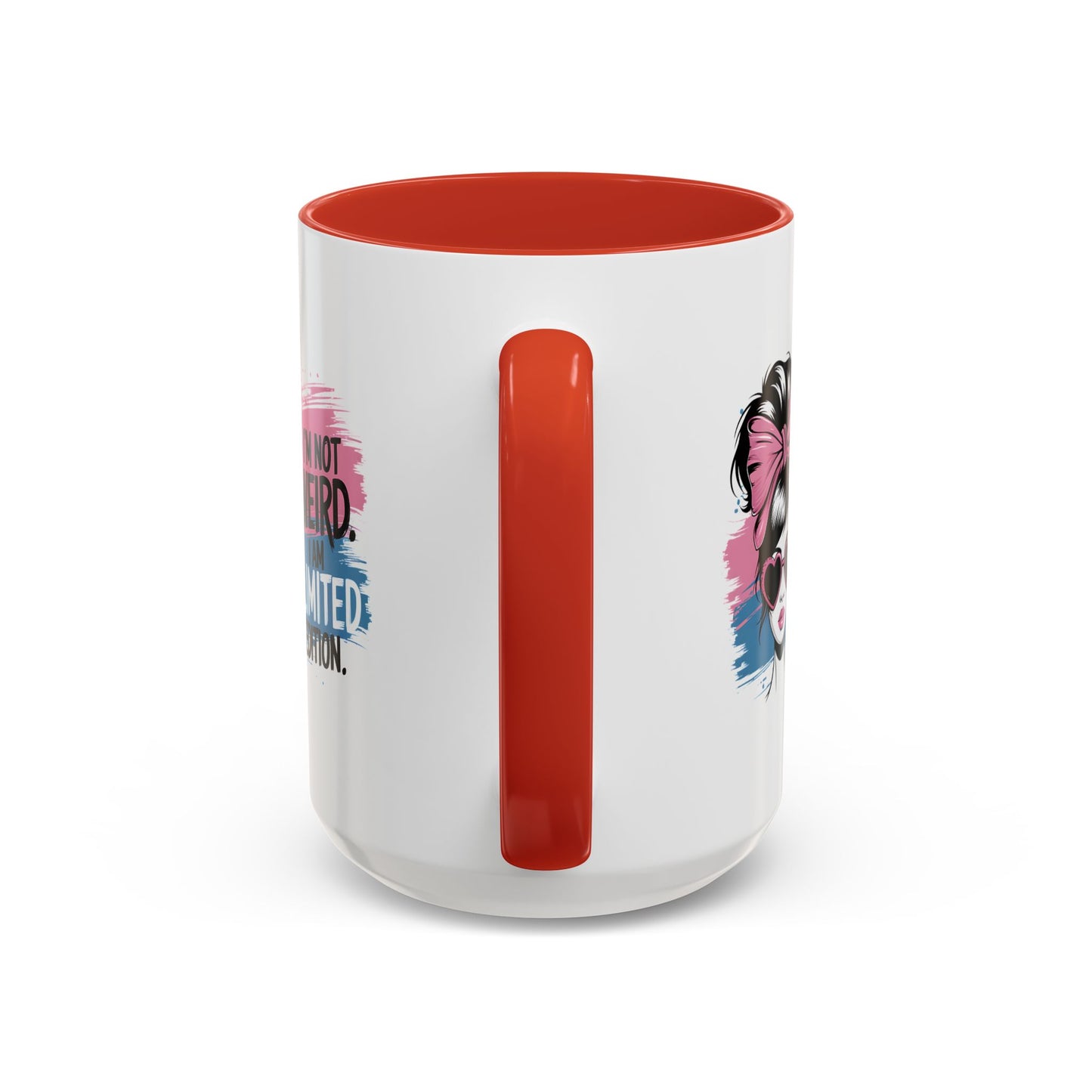 Humor Mug - I'm Not Weird I Am Limited Edition