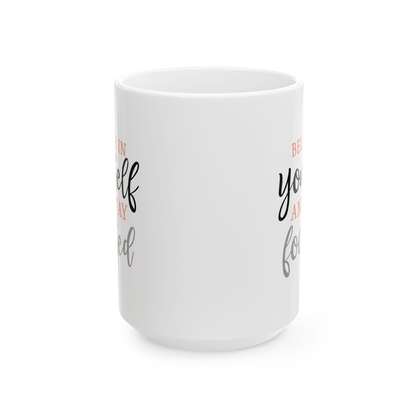 Motivation Mug - Believe in Yourself and Stay Focused