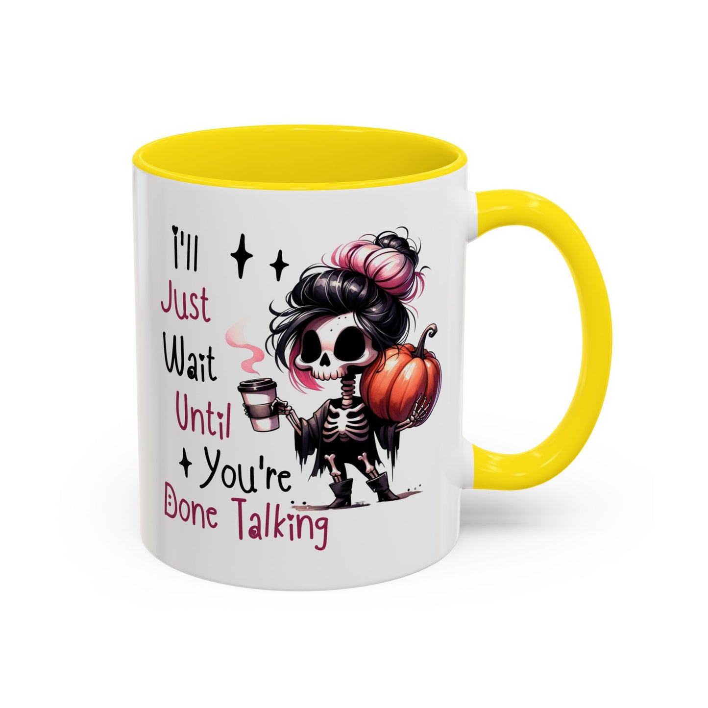 Humor Mug - I'll Just Have To Wait
