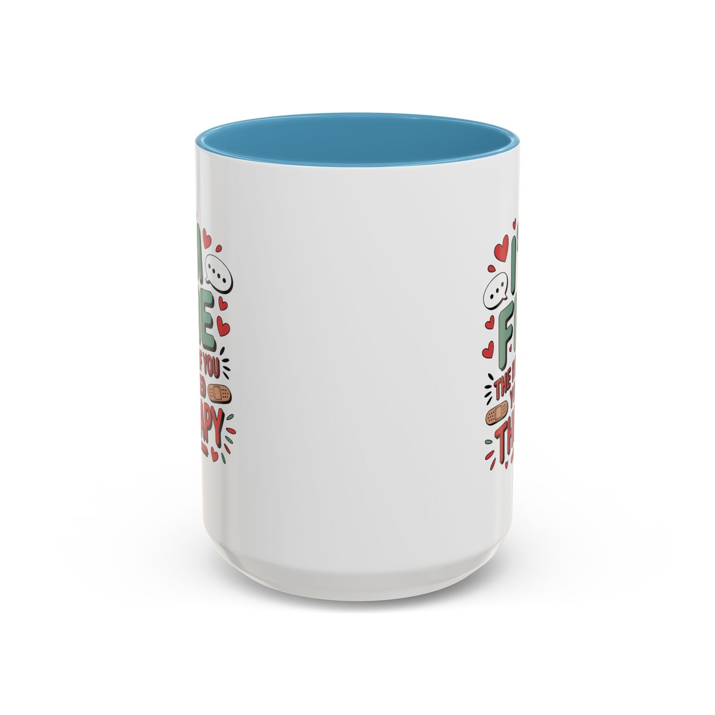 Humor Mug - I'm Fine The Rest of You Need Therapy
