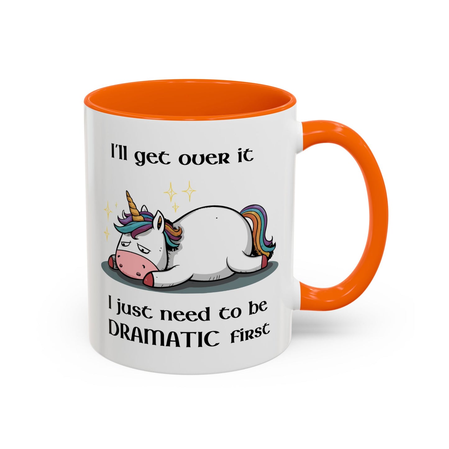 Humor Mug - I'll Get Over It Unicorn