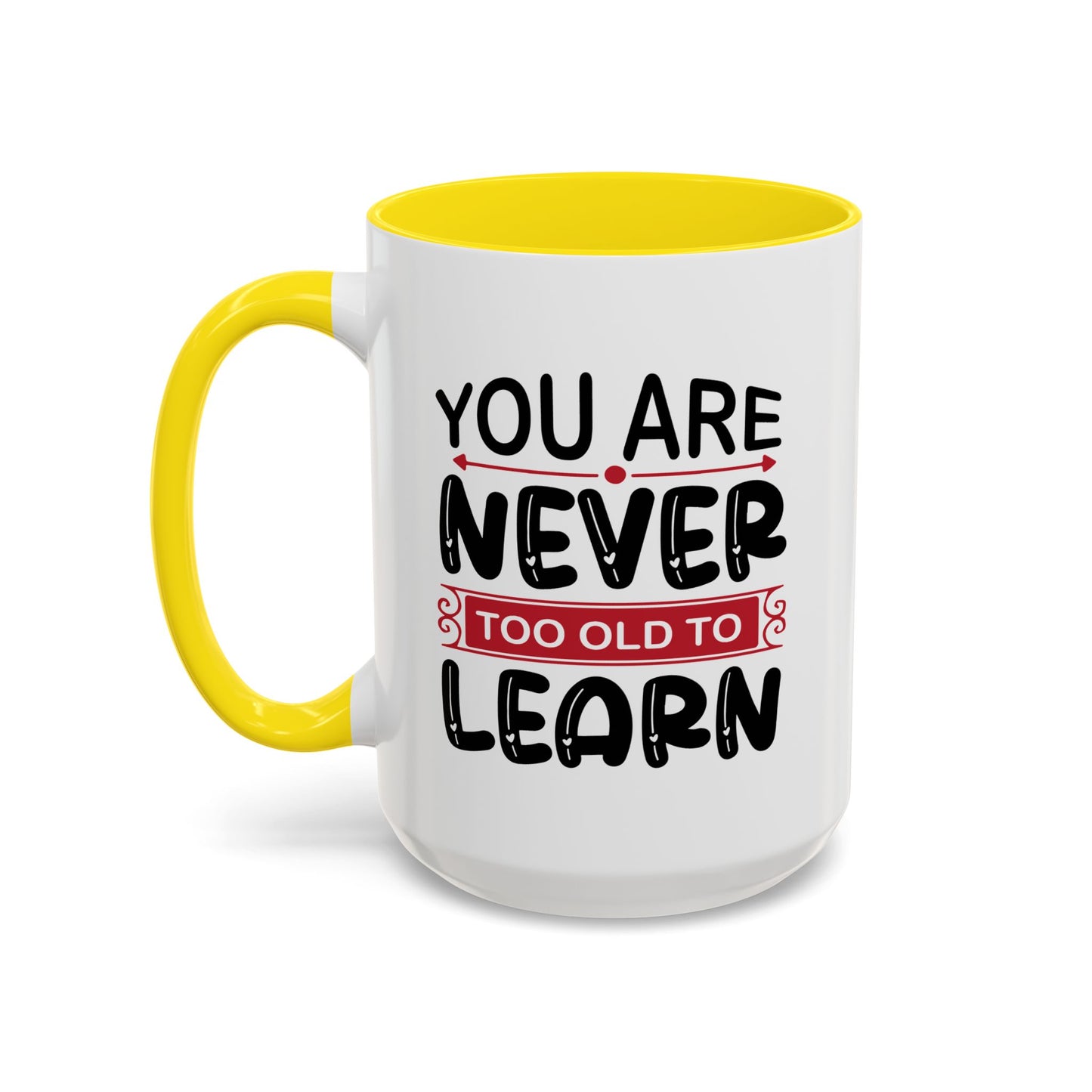 Motivation Mug - You Are Never Too Old To Learn