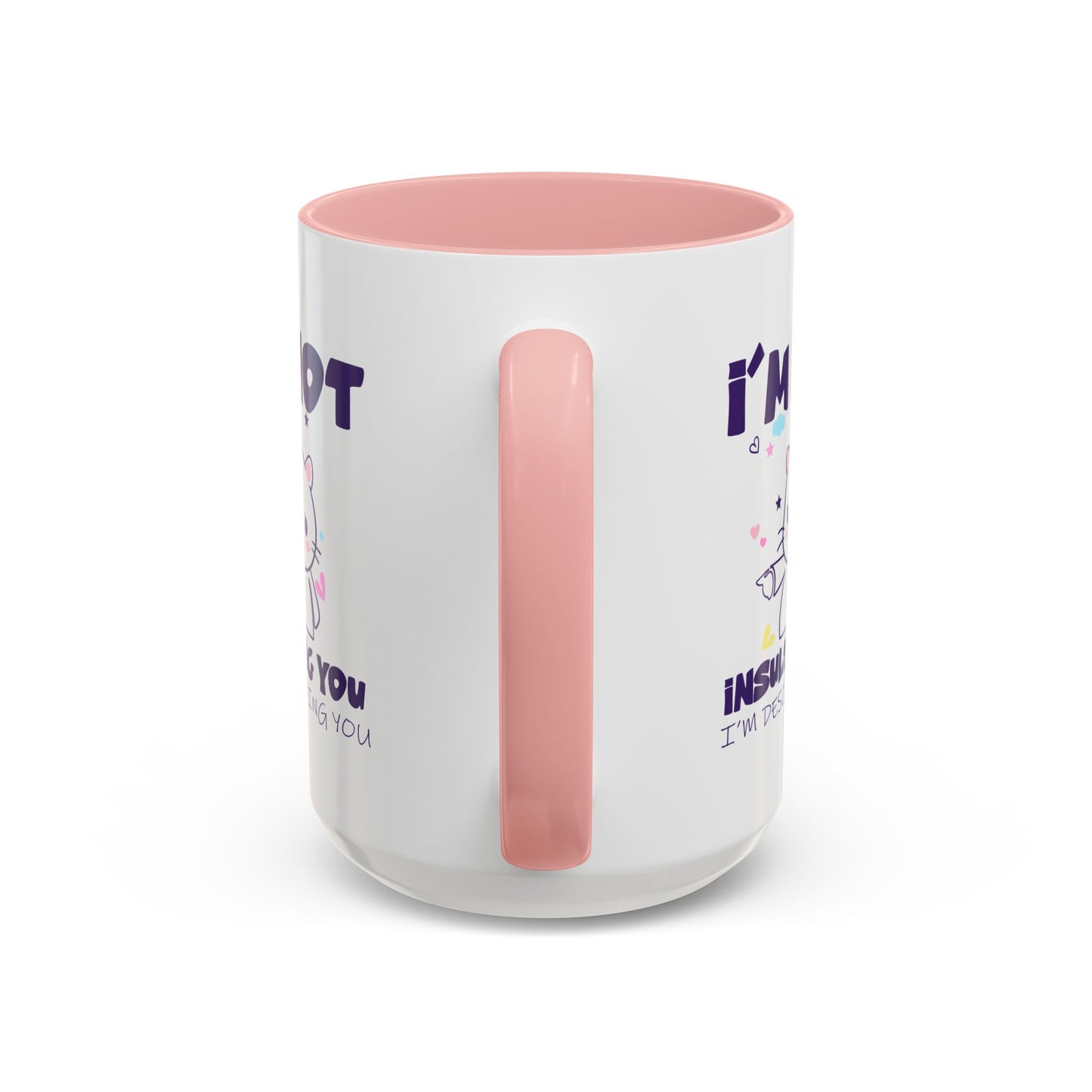 Humor Mug - I'm Not Insulting You