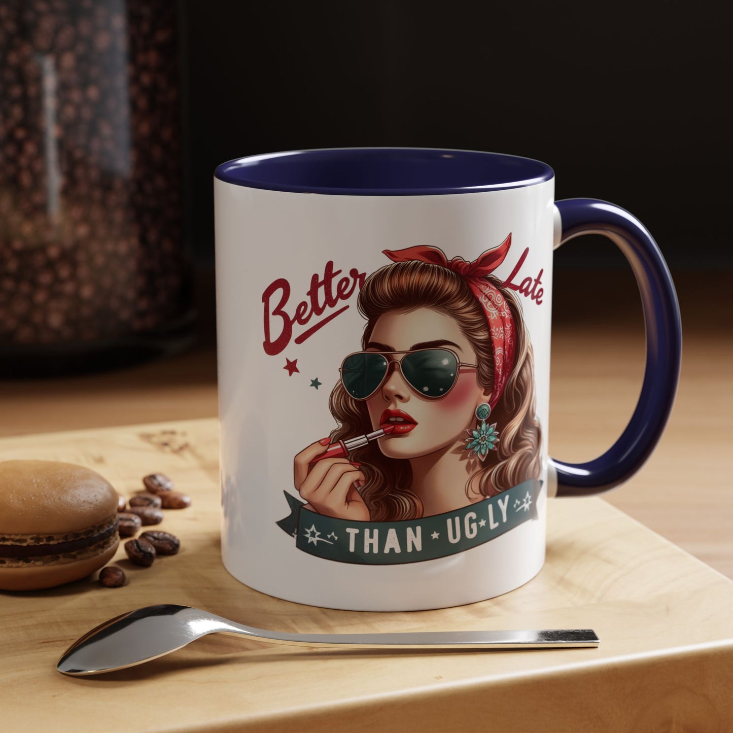 Humor Mug - Better Late Than Ugly