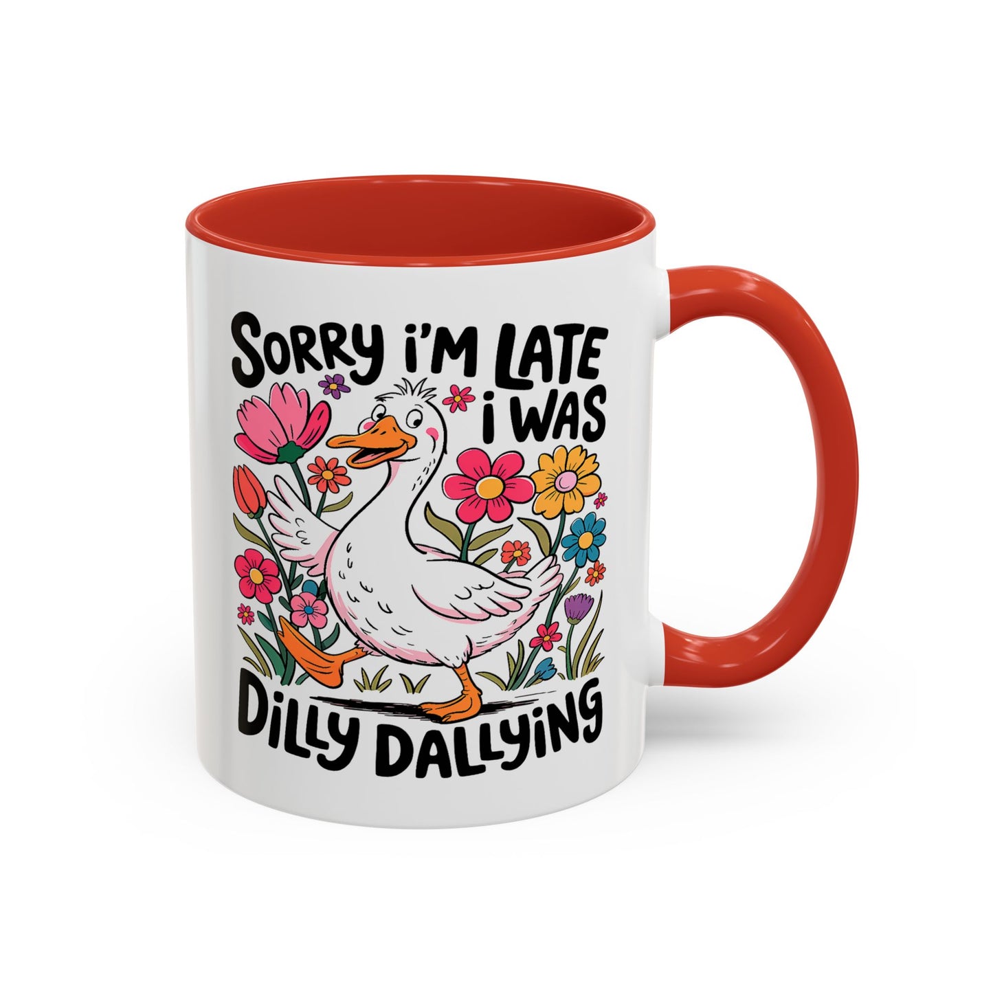 Humor Mug - Sorry I'm Late I Was Dilly Dallying