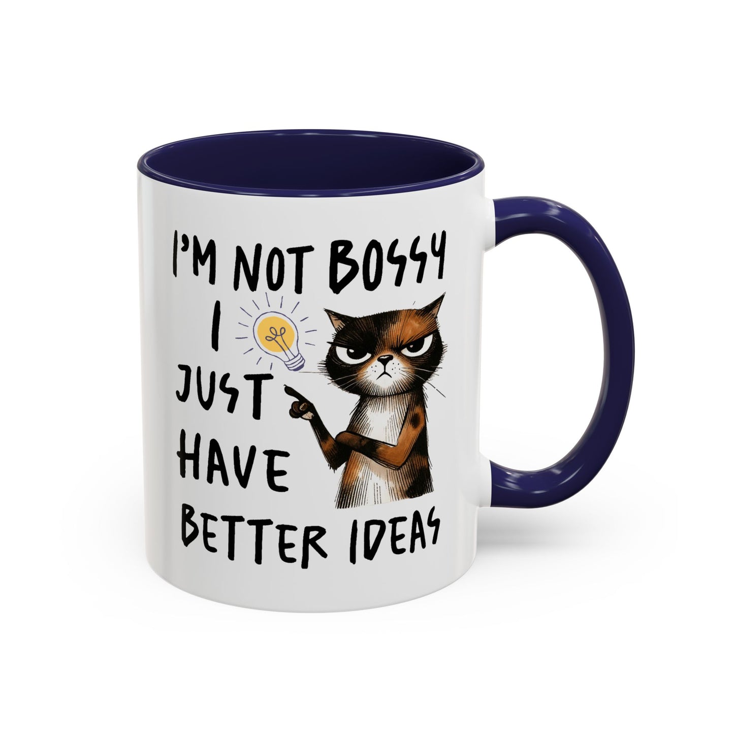 Humor Mug -I'm Not Bossy I Just Have Better Ideas