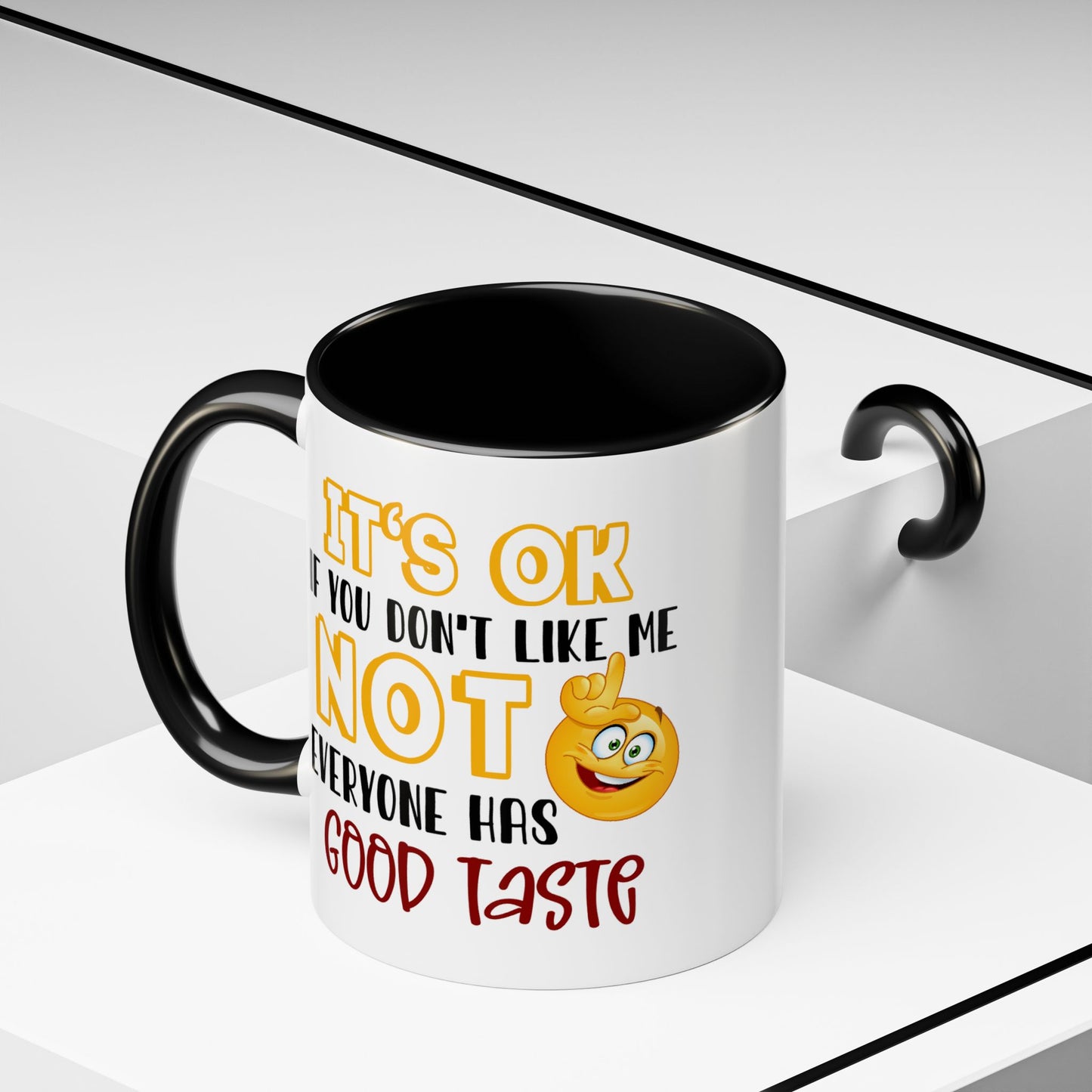 Humor Mug - It's Ok If You Don't Like Me