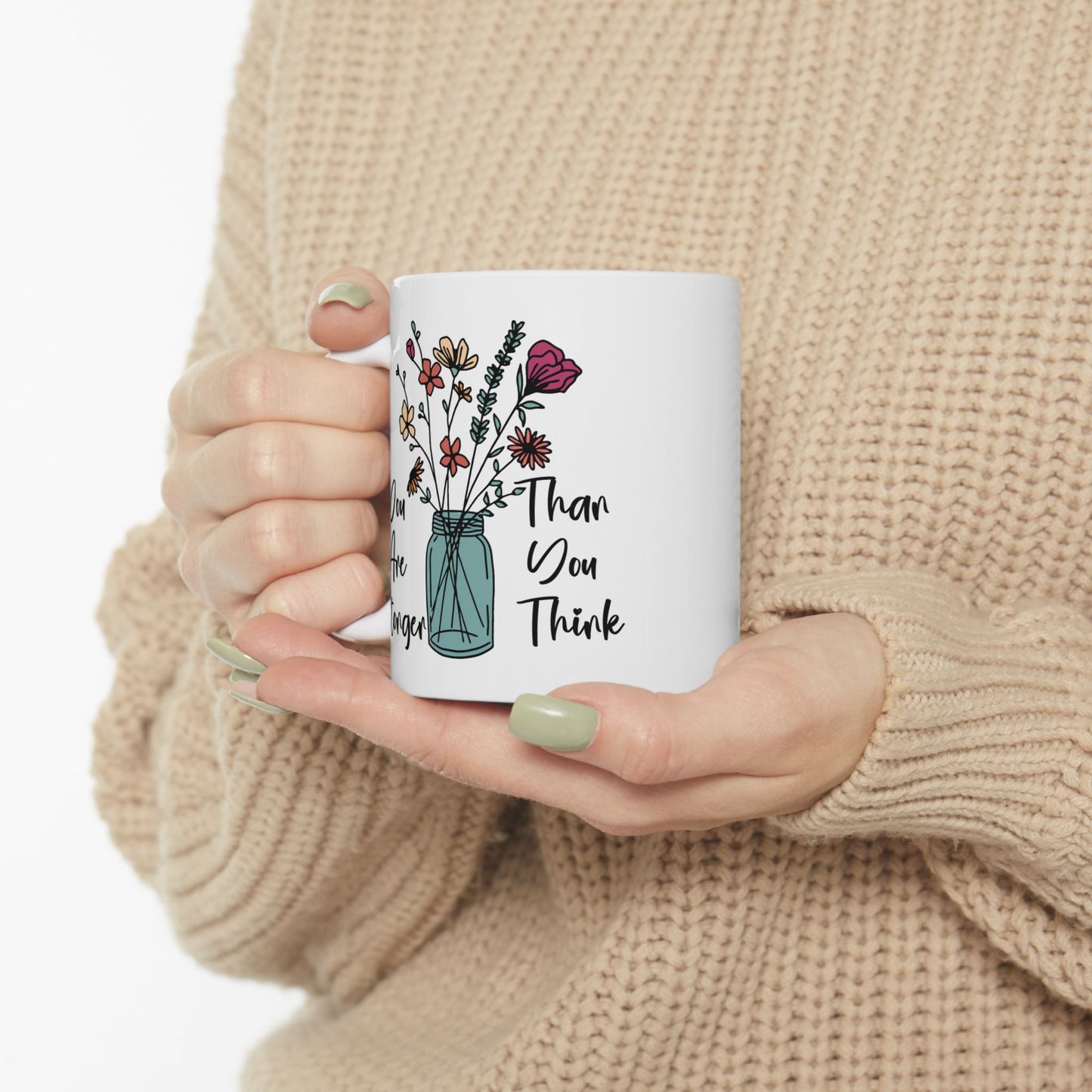 Motivation Mug - You Are Stronger Thank You Think Flower Jar