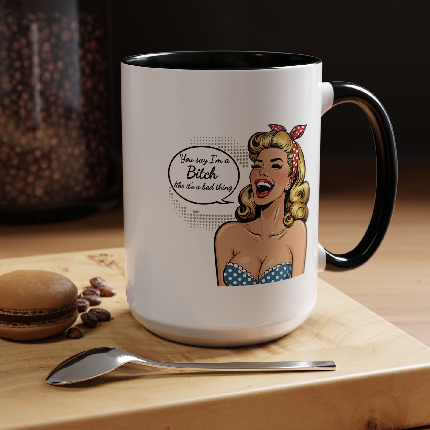 Adult Mug - You Say I'm a Bitch
