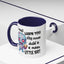 Humor Mug - I Must Warn You