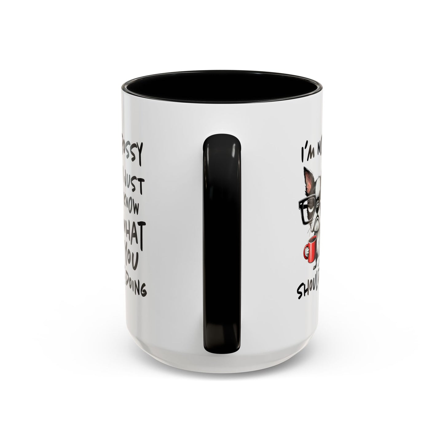 Humor Mug - I'm Not Bossy I Just Know What You Should Be Doing