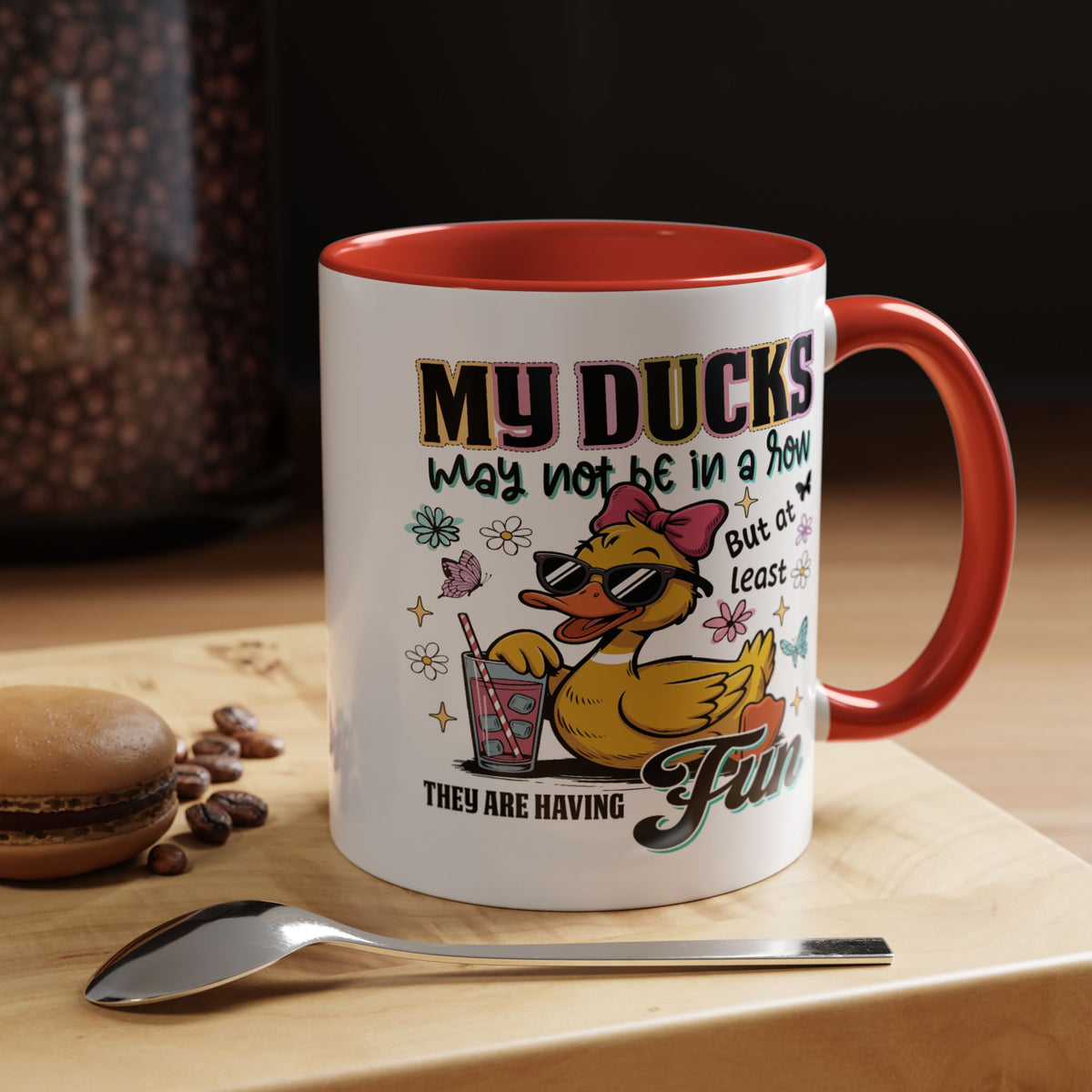 Humor Mug - My Ducks May Not Be In a Row