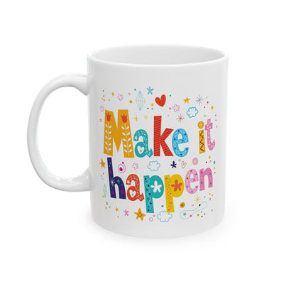 Motivation Mug - Make It Happen Motivational Phrase