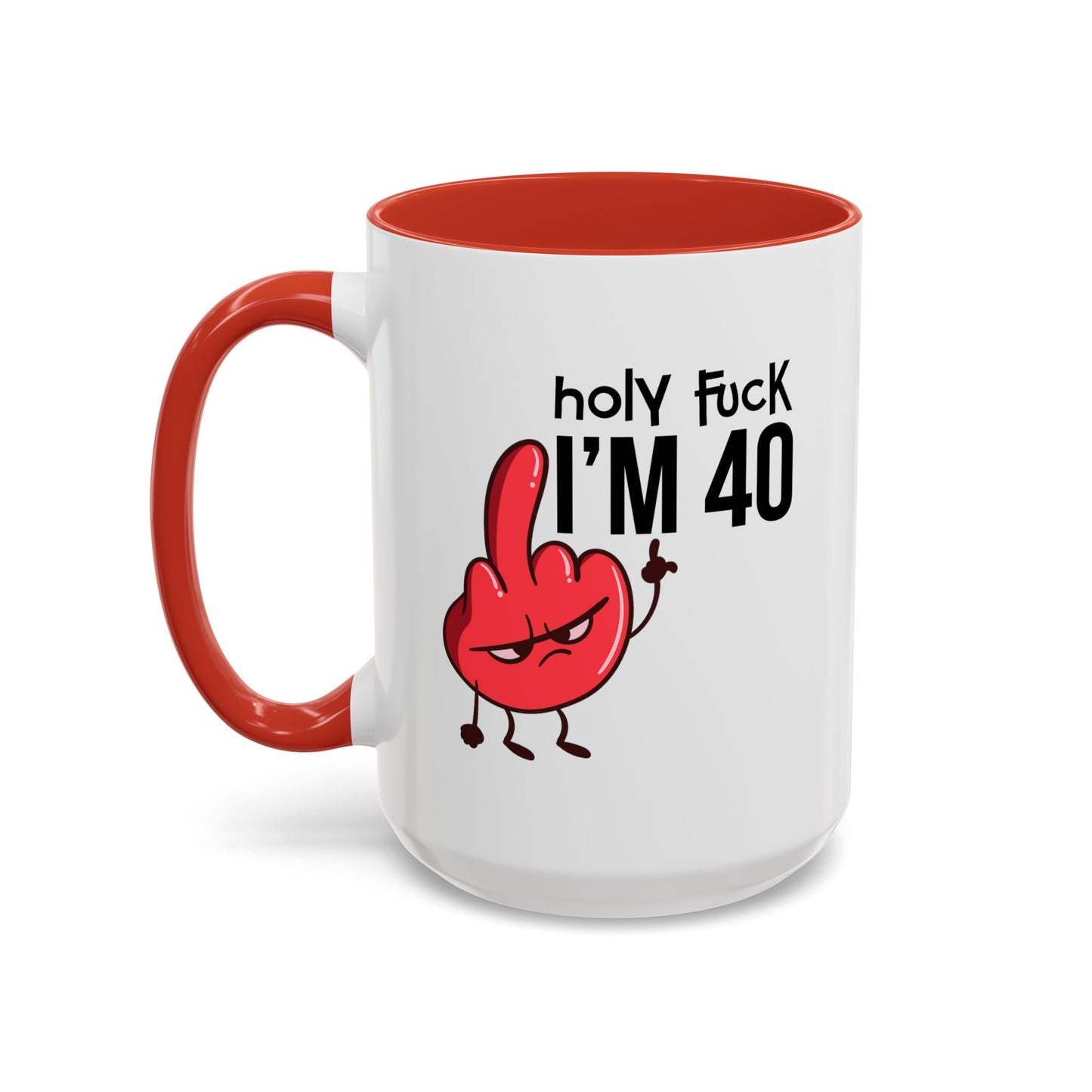 Adult Mug - Holy Fuck I'm Fourty