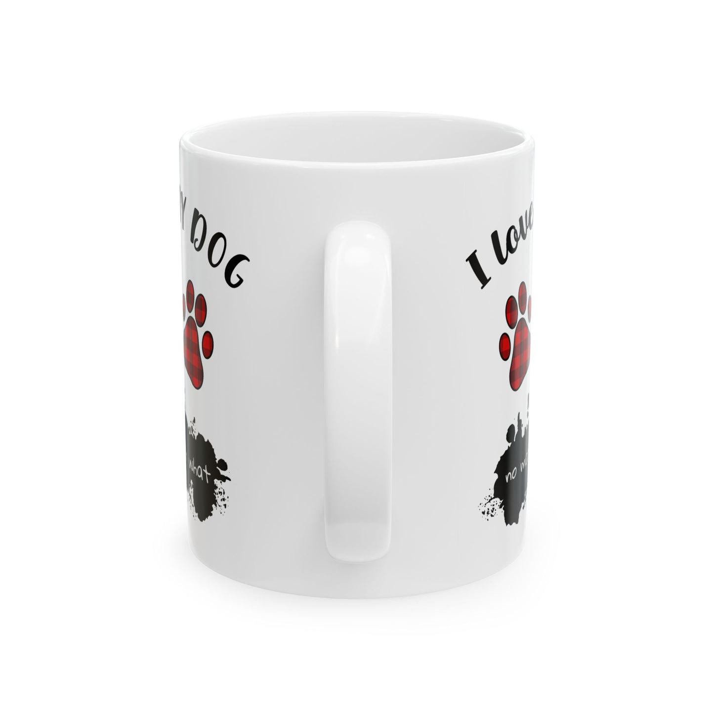 Animal Mug - I Love My Dog No Matter What