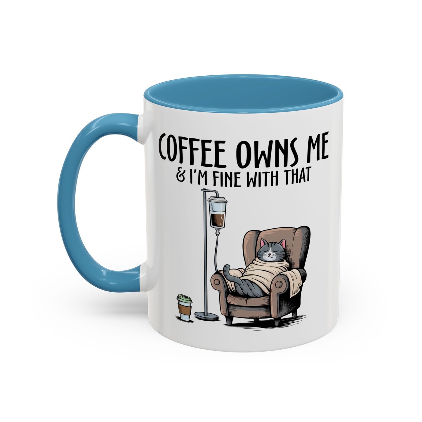 Humor Mug - Coffee Owns Me & I'm Fine With That