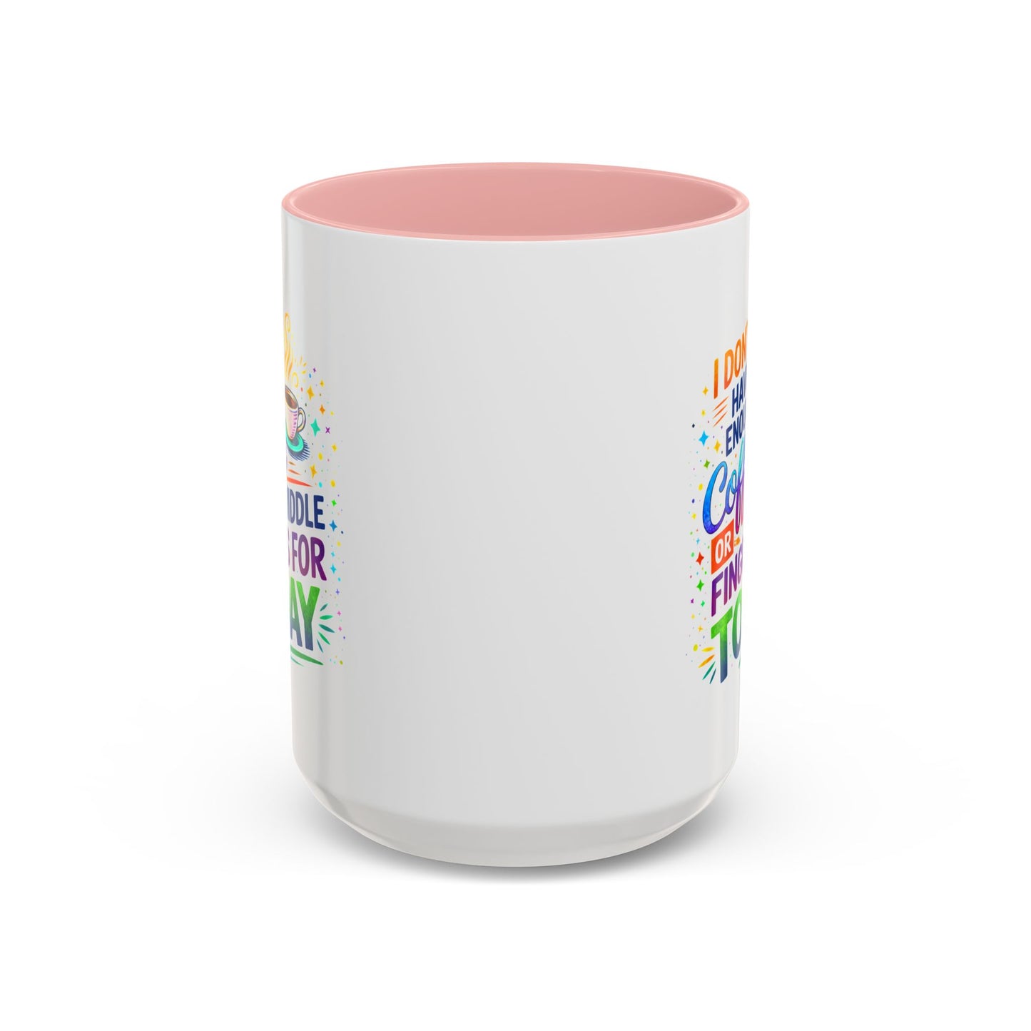 Humor Mug - I Don't Have Enough Coffee
