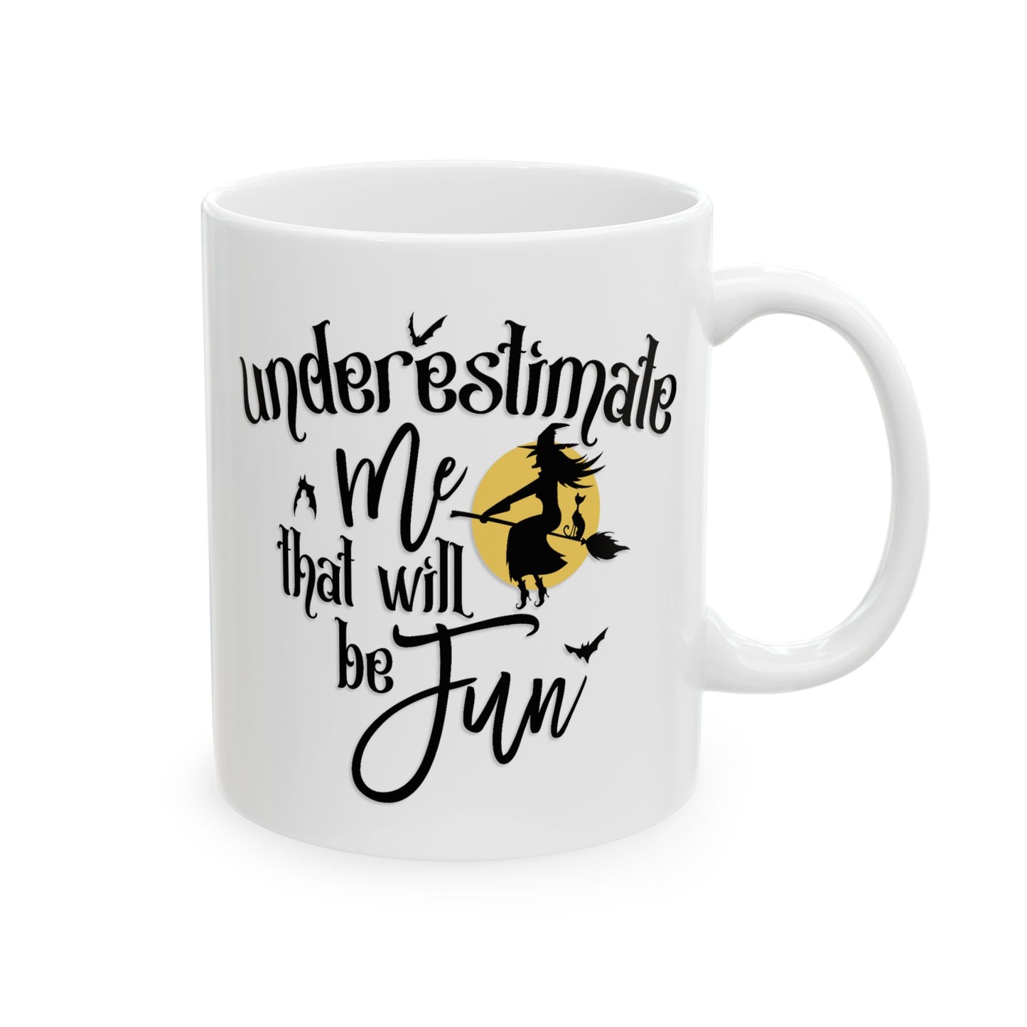 Humor Mug - Underestimate Me That'll Be Fun
