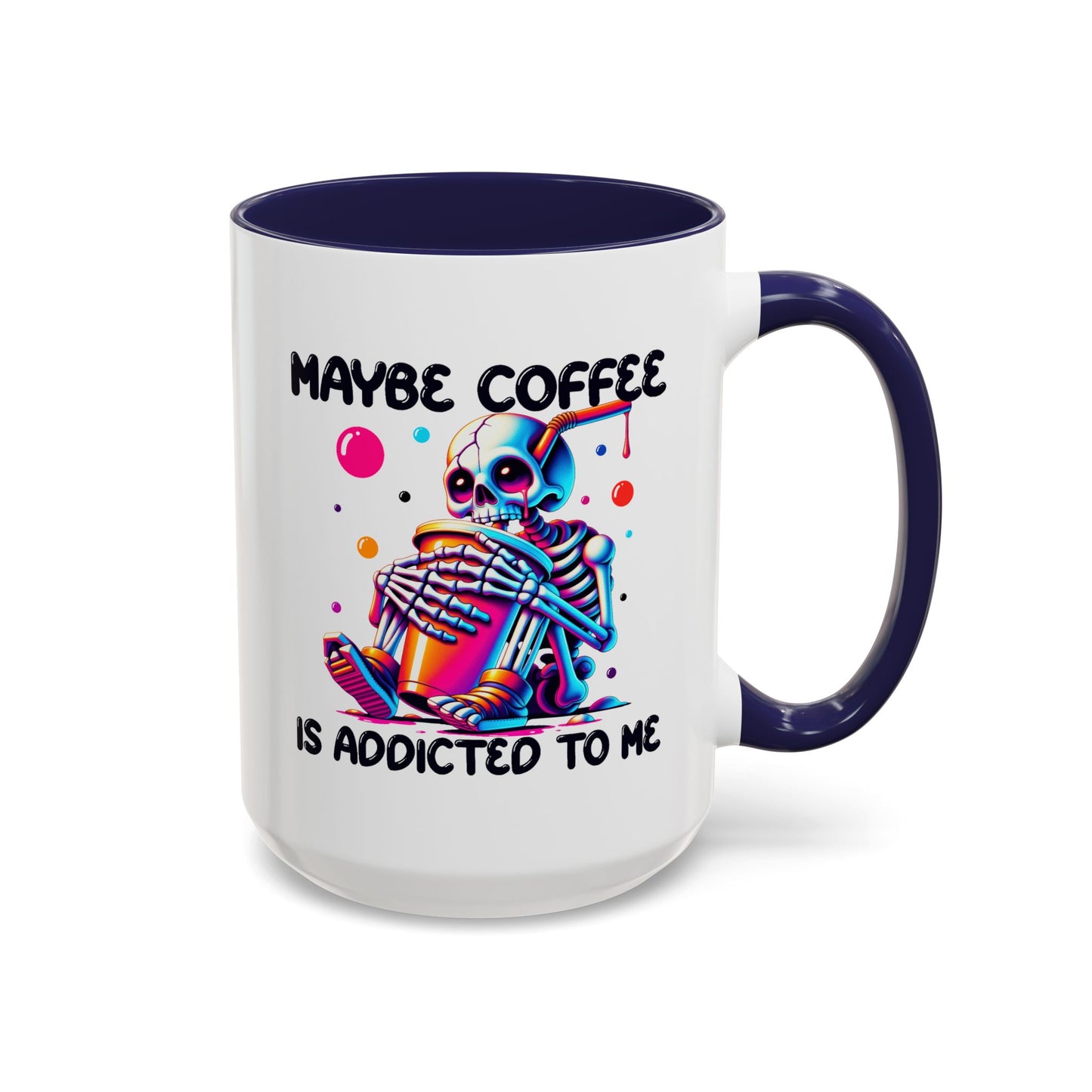 Adult Mug - Maybe Coffee Is Addicted To Me