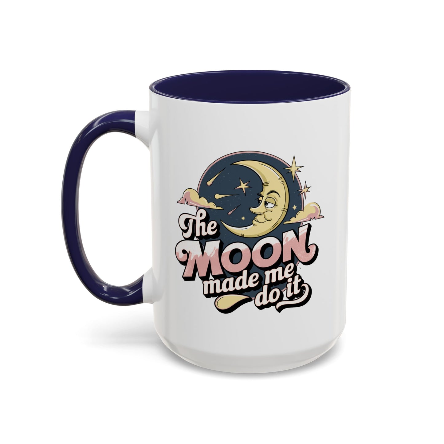 Humor Mug - The Moon Made Me Do It