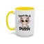 Humor Mug - Don't Be A Pussy