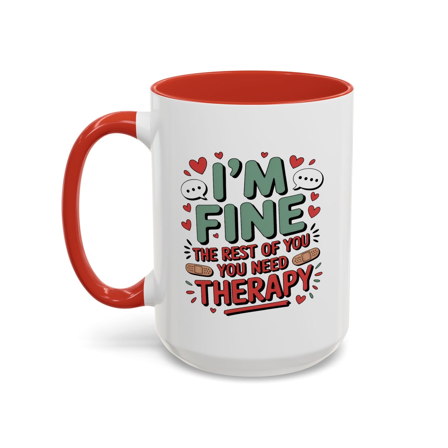 Humor Mug - I'm Fine The Rest of You Need Therapy