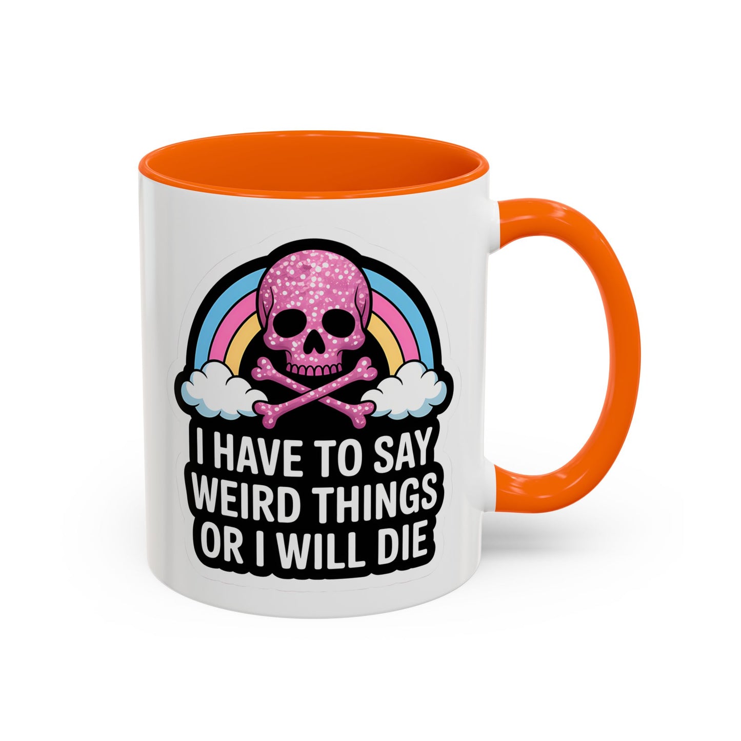 Halloween Mug - I Have To Say Weird Things Or