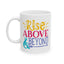 Motivation Mug - Rise Above and Beyond