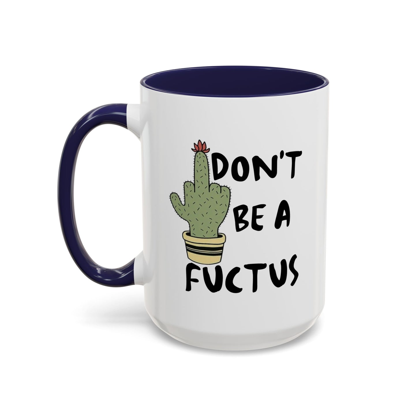 Adult Mug - Don't Be A Fuctus