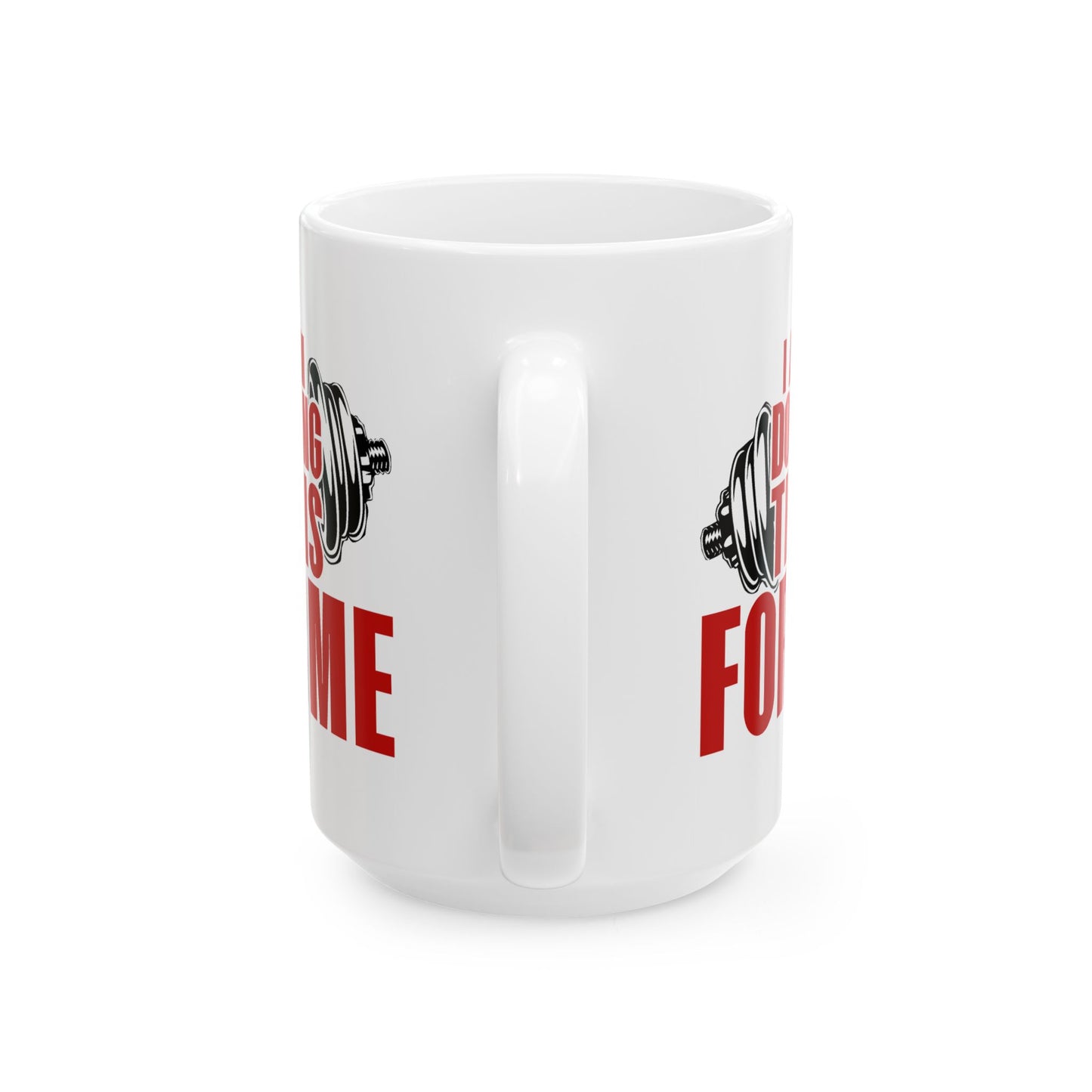 Motivation Mug - I Am Doing This For Me Training