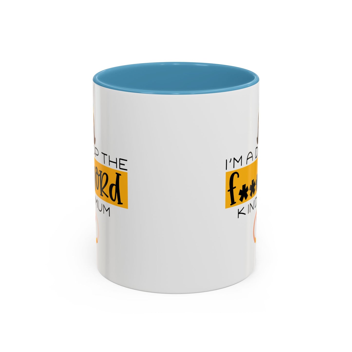 Adult Mug - I'm a Drop The F Word Kinda Mom