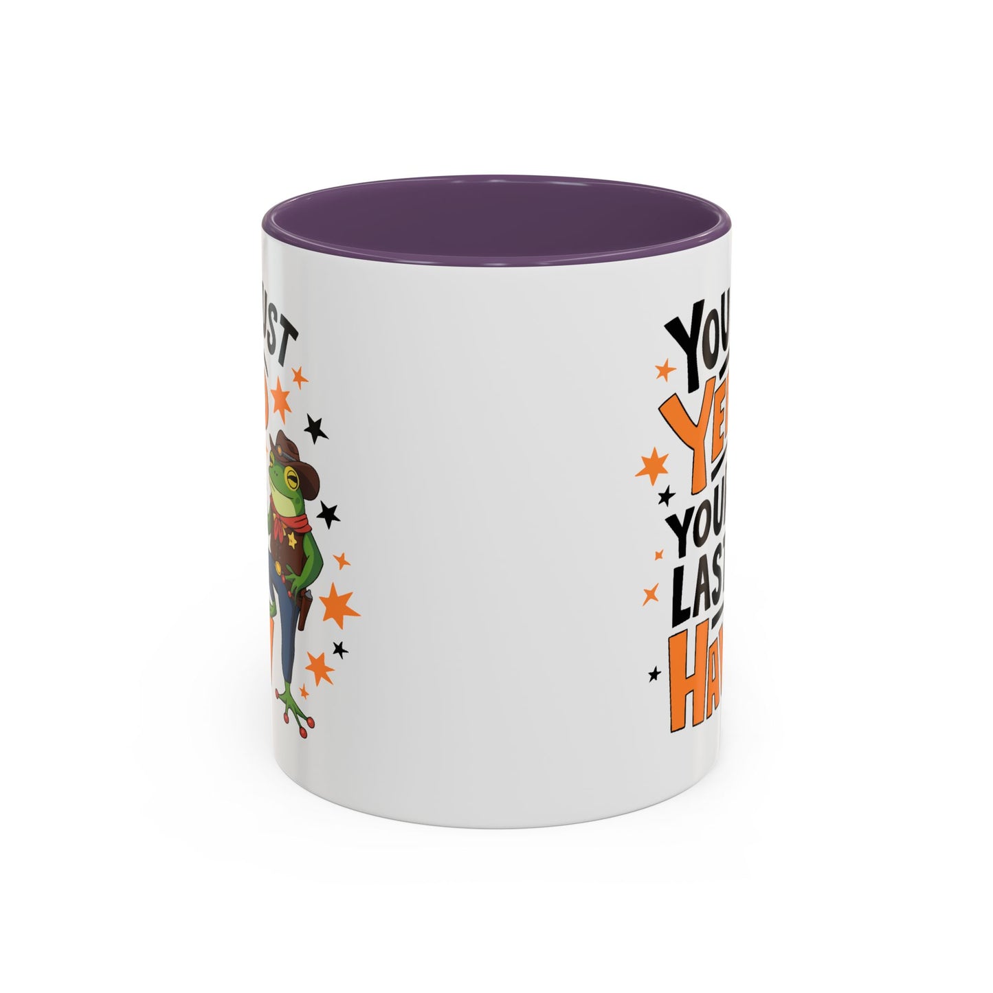 Humor Mug - You Just Yeed Your Last Haw